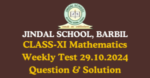 Read more about the article JINDAL SCHOOL Class-XI Mathematics Weekly Test-29.10.2024