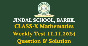 Read more about the article JINDAL SCHOOL Class-X Mathematics Weekly Test-12.11.2024