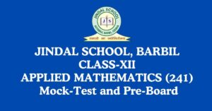 Read more about the article Jindal School Class-12 Applied Mathematics Mock-Test and Pre-Board